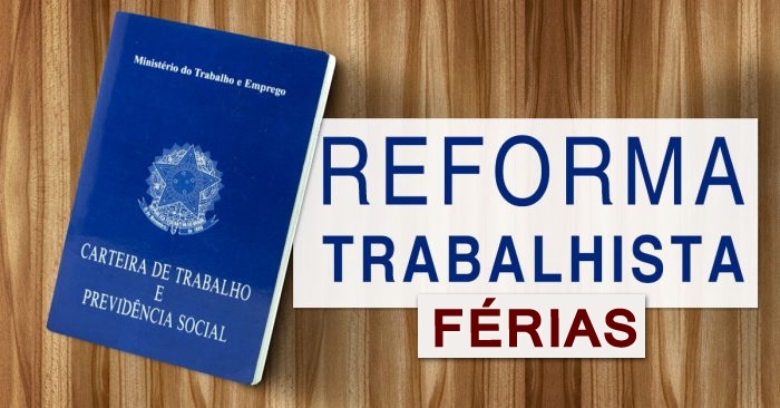 Reforma Trabalhista Como Ficam As FÉrias 9429